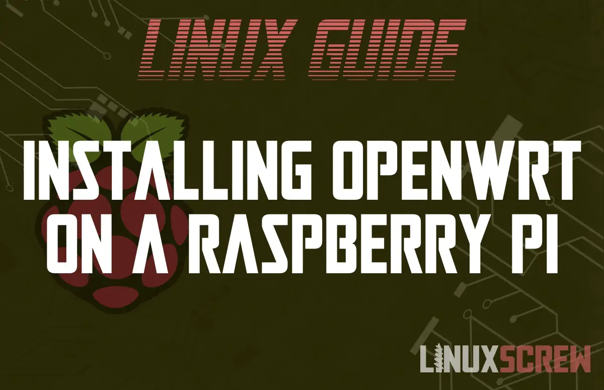 The right way to Set up OpenWRT on a Raspberry PiHow to Set up OpenWRT on a Raspberry Pi