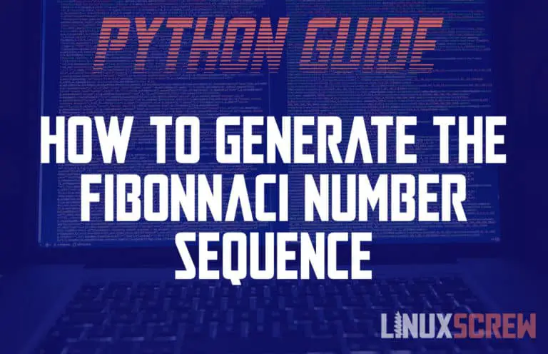 How To Generate The Fibonacci Sequence Of Numbers In Python