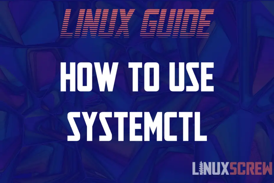 Systemctl: Status, Control, and Tips