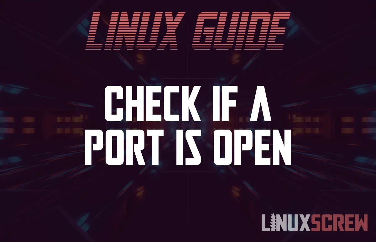 How To Easily Check If A Network Port Is Open In Linux