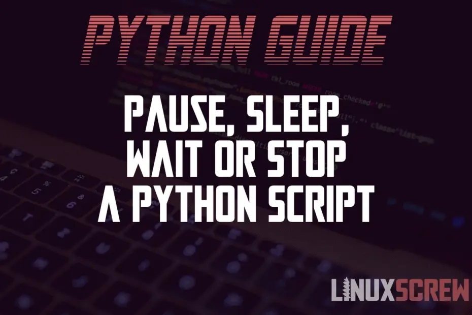 Pause Sleep Wait or Stop a Python Script