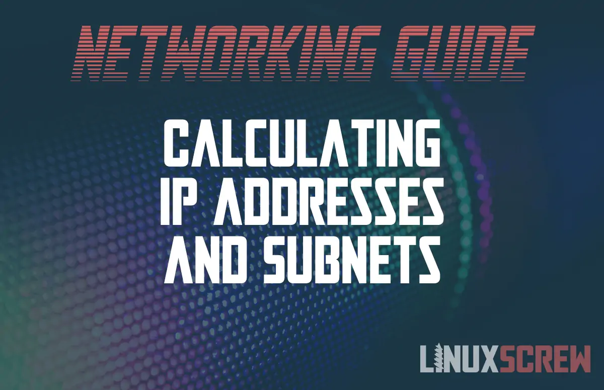 Calculating IP Addresses and Subnets