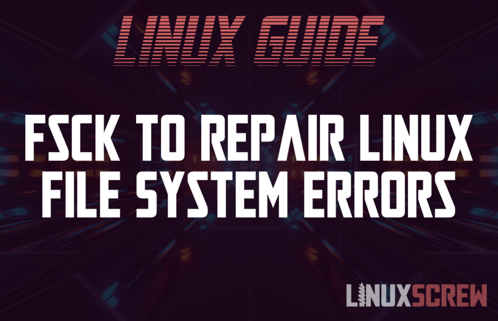 fsck to Repair Linux File System Errors [4 Commmon Examples]