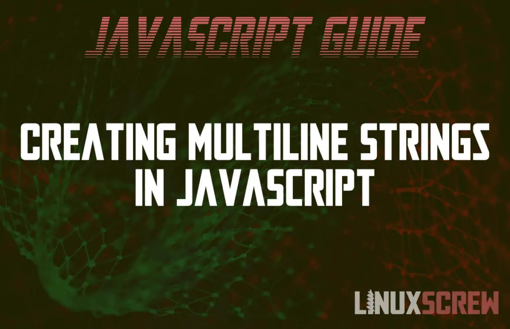 Creating Multiline Strings in JavaScript [With Examples]