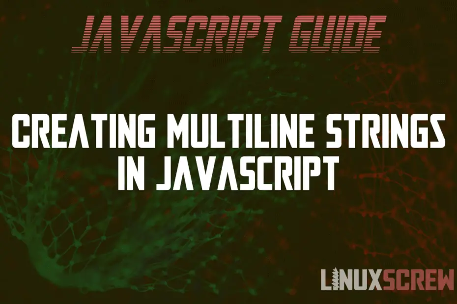 Creating Multiline Strings in JavaScript