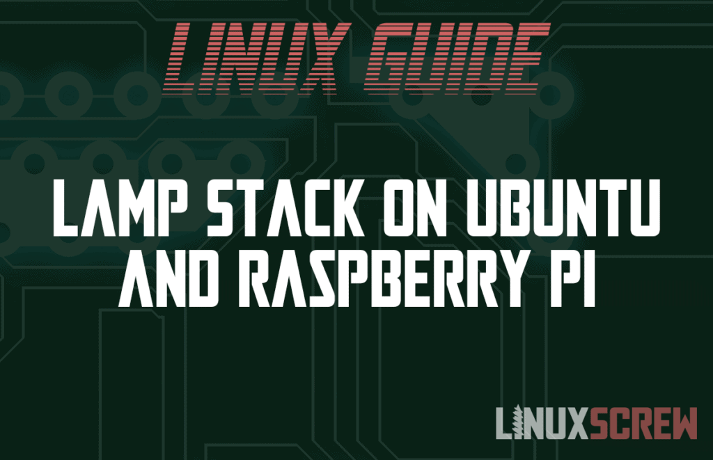 Setting up a LAMP Stack on Ubuntu 20.04 (And Raspberry Pi)