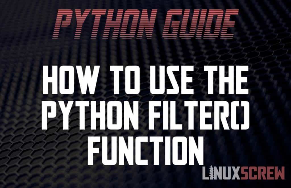 Using the Python 'filter()' Function to Filter a List, with Examples