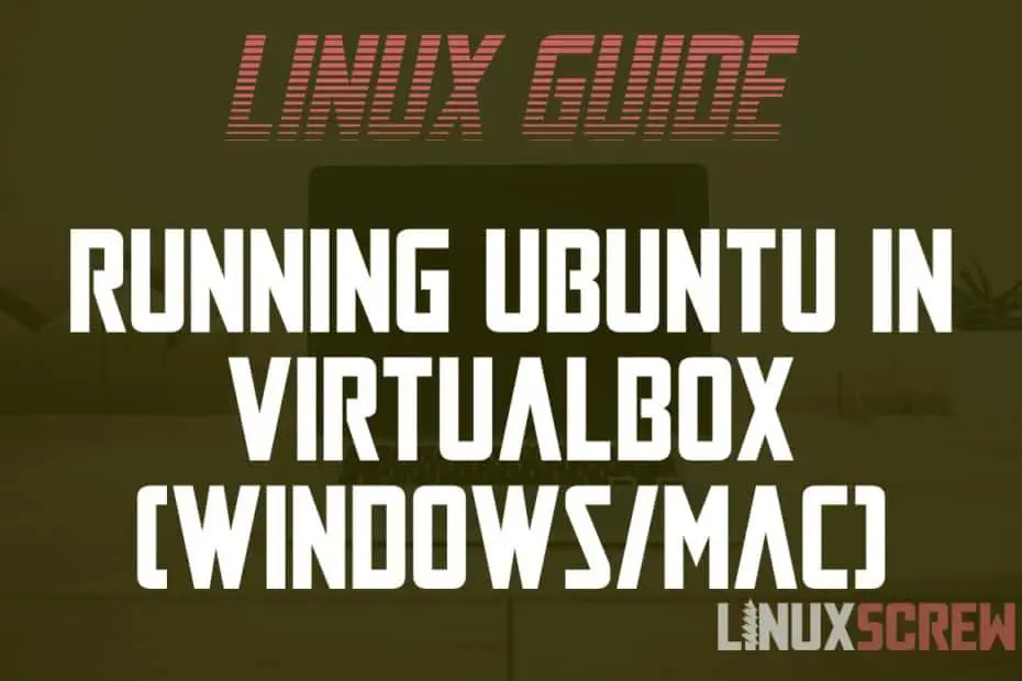 Running Ubuntu In VirtualBox