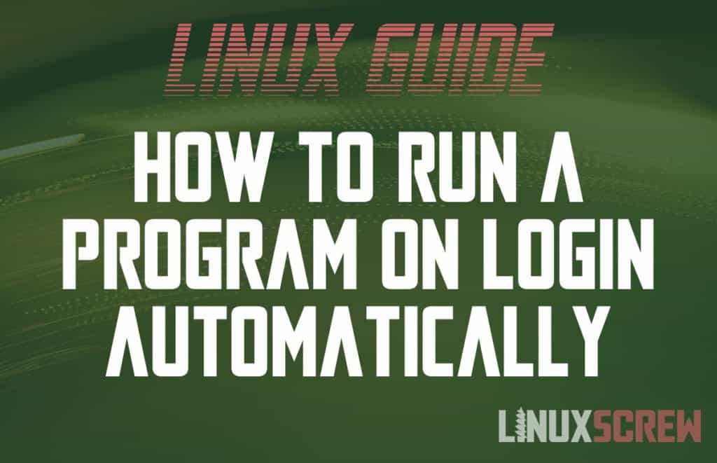 how-to-run-a-program-or-command-on-login-in-linux