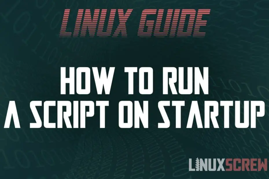 How to Run a Script/Command on Startup or Login on Linux/Ubuntu