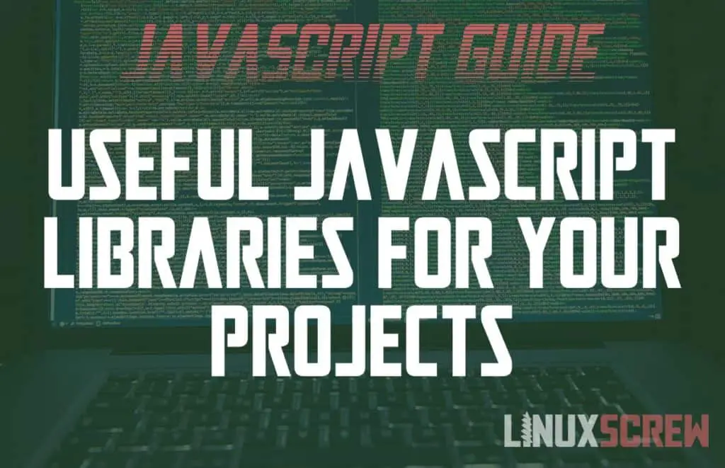 JavaScript Libraries We're Using to Build Apps in 2022