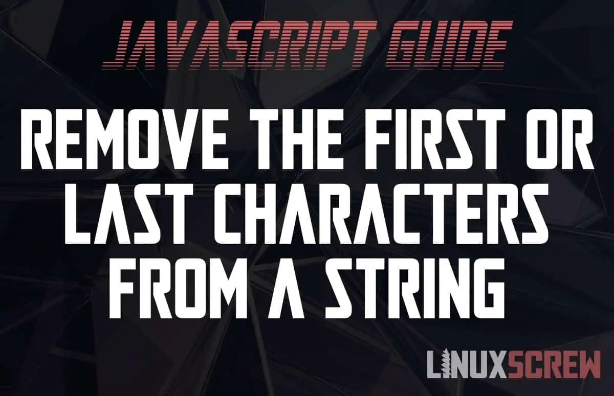 Javascript: Remove The First/Last Character From A String [Examples]