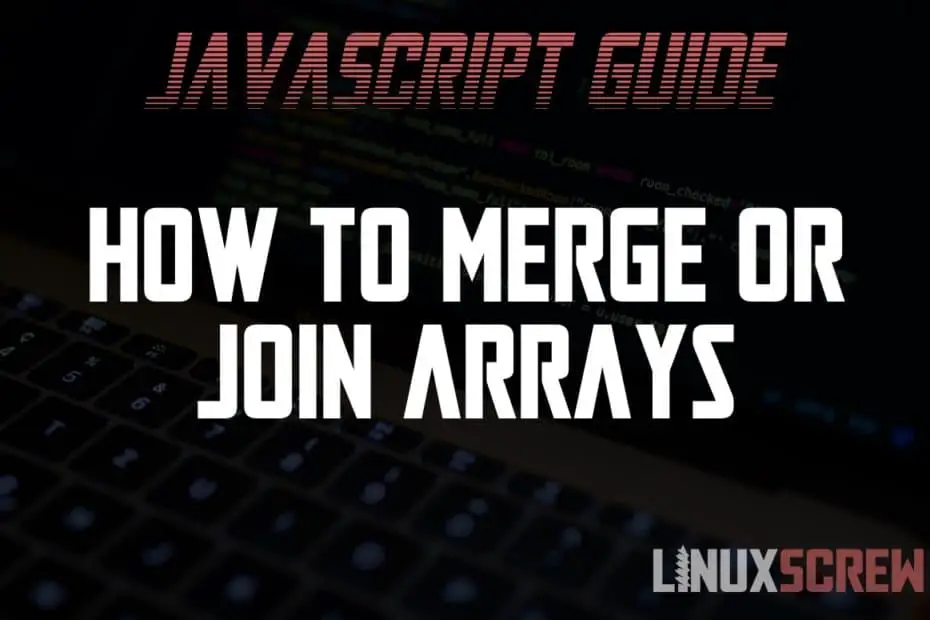 JavaScript Join Merge Concatenate Arrays