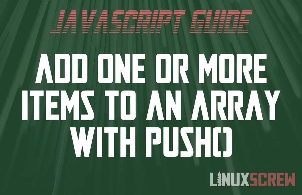 How To Add One Or More Items To An Array In JavaScript With Push 