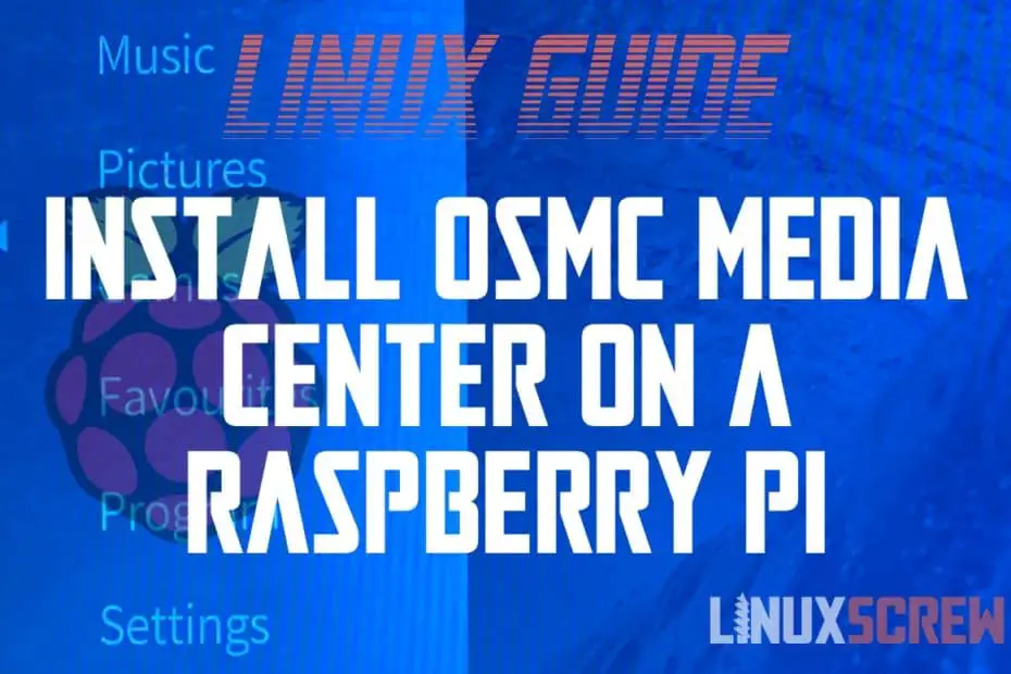 How to Install OSMC Media Center on Raspberry Pi