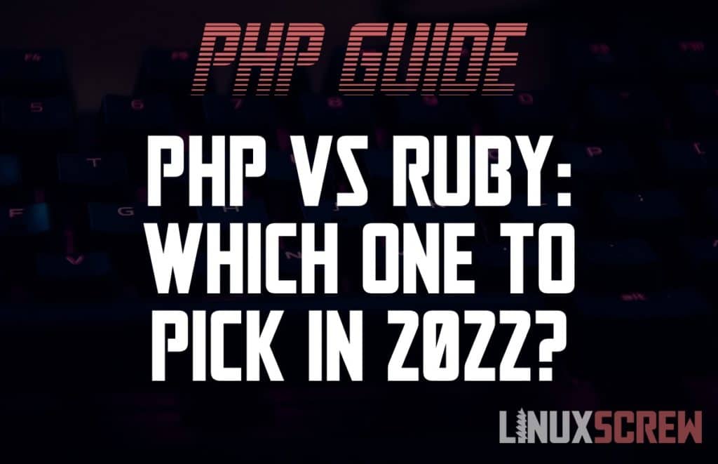 PHP vs Ruby - Which One should I Pick for my Project in 2022?