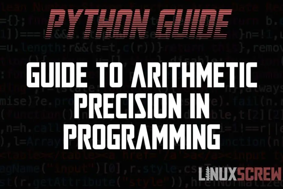 The Ultimate Beginners Guide to Floating Point Math/Arithmetic Precision Problems