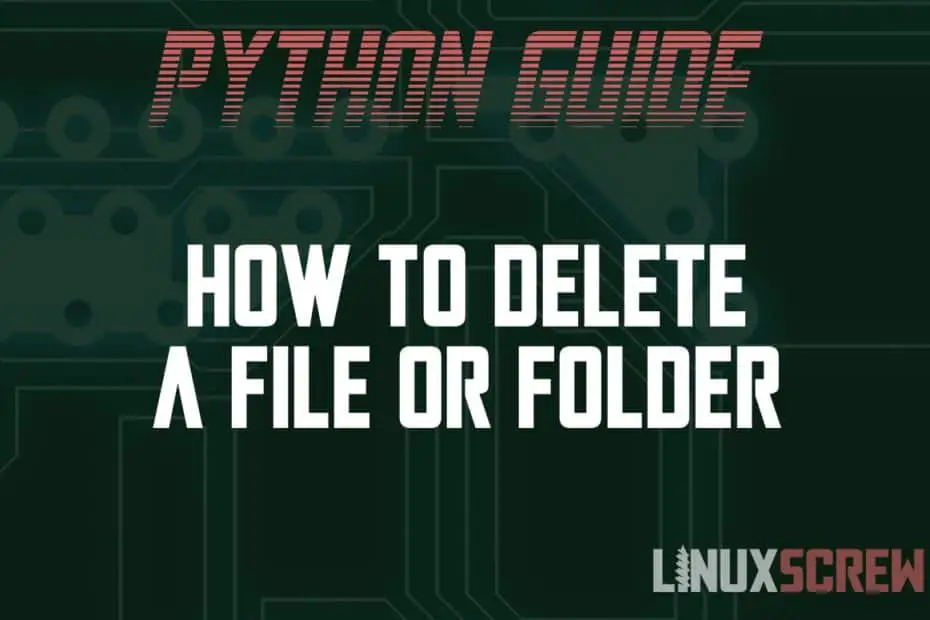 Delete a file or folder/directory in Python