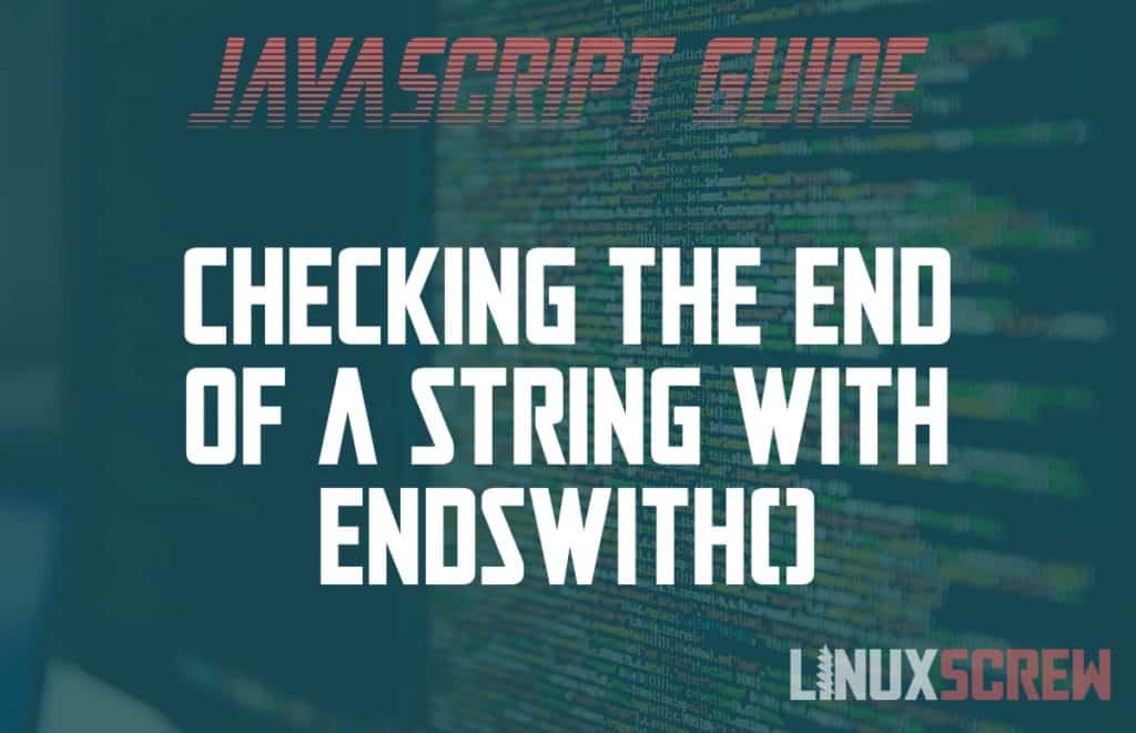 The endsWith() Method for JavaScript Strings, with Examples