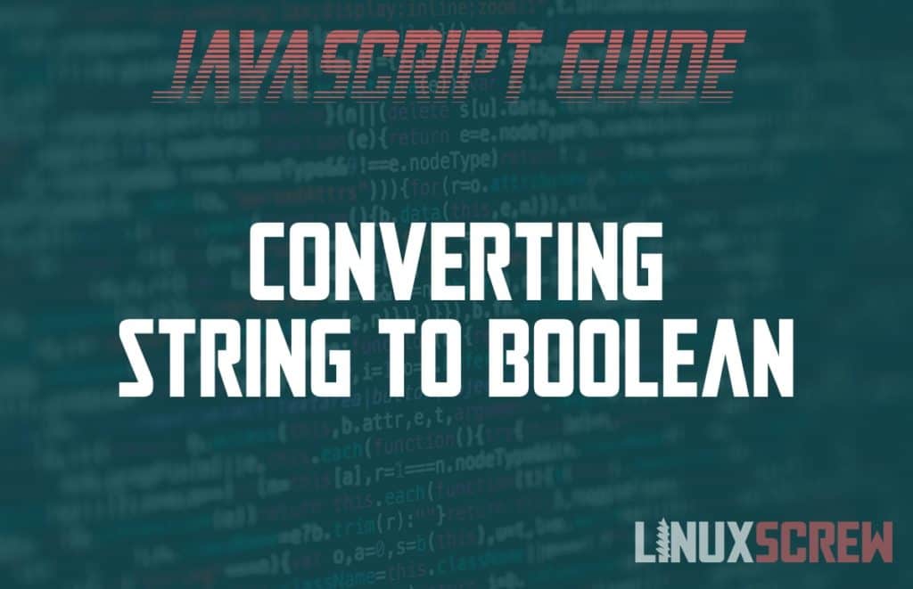 Converting String To Boolean In JavaScript, With Examples