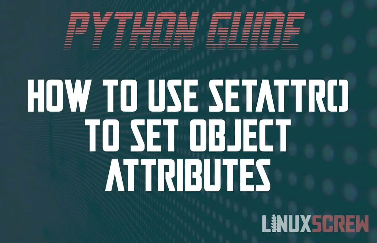 Python use setattr() to set object attributes