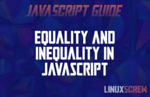 Equality and Inequality JavaScript
