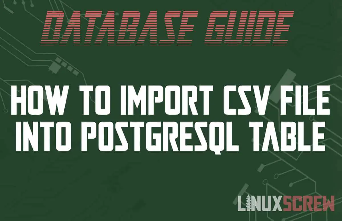 PostgreSQL Import CSV File