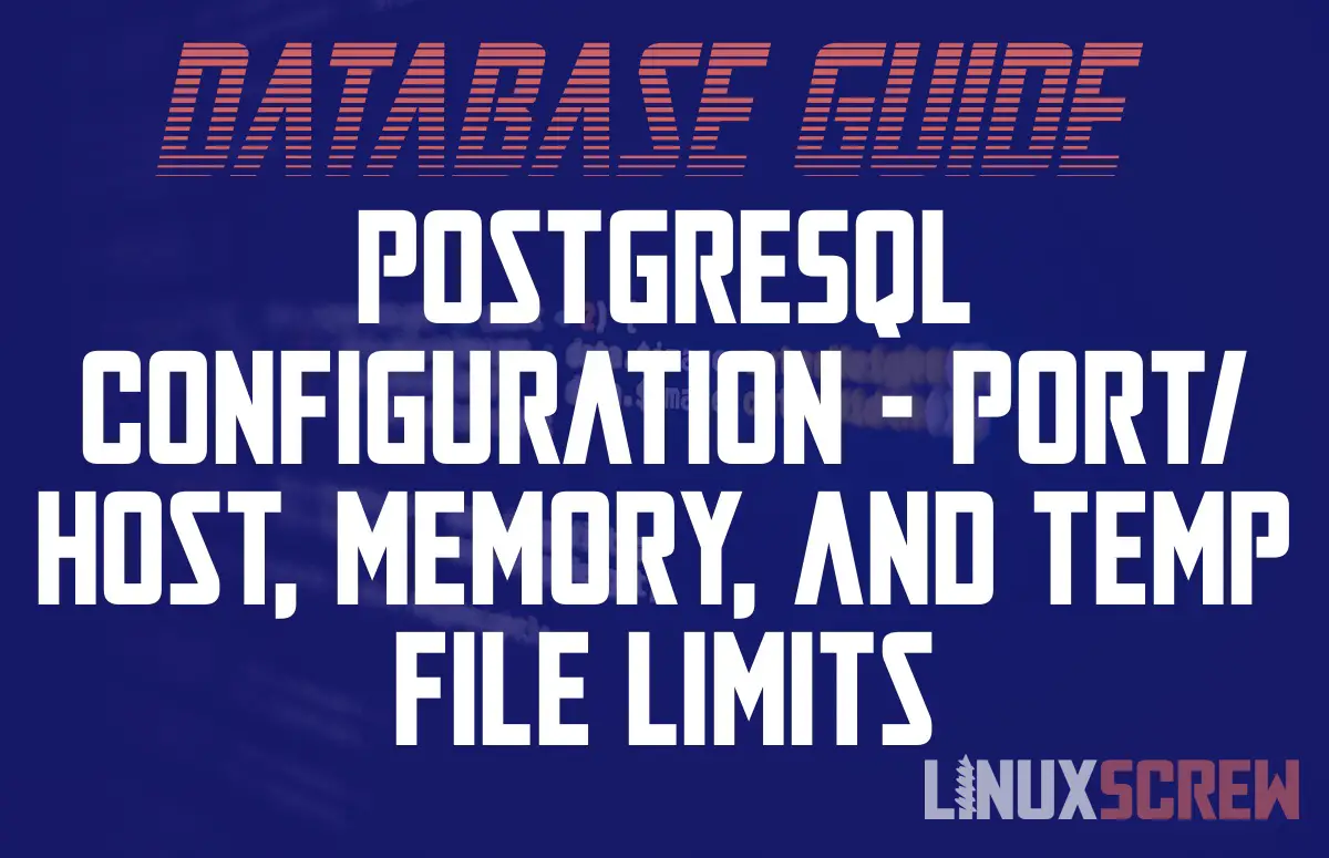 PostgreSQL Configuration - port, host, memory, temp file limits
