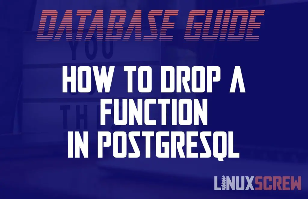 How To Drop Delete A Stored Function In Postgresql