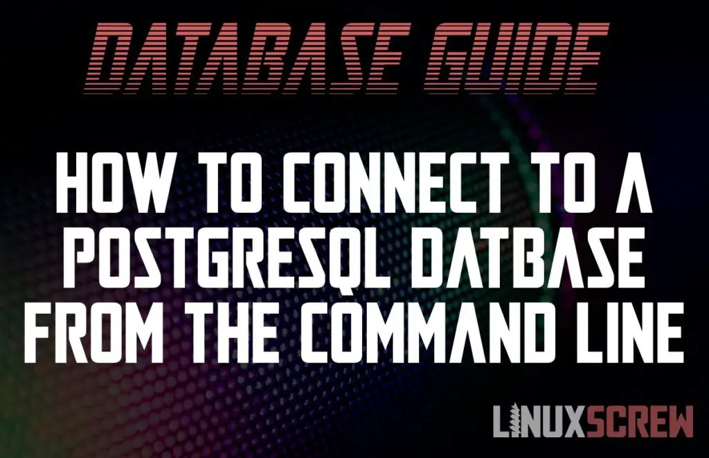 How To Connect To PostgreSQL From The Linux Command Line