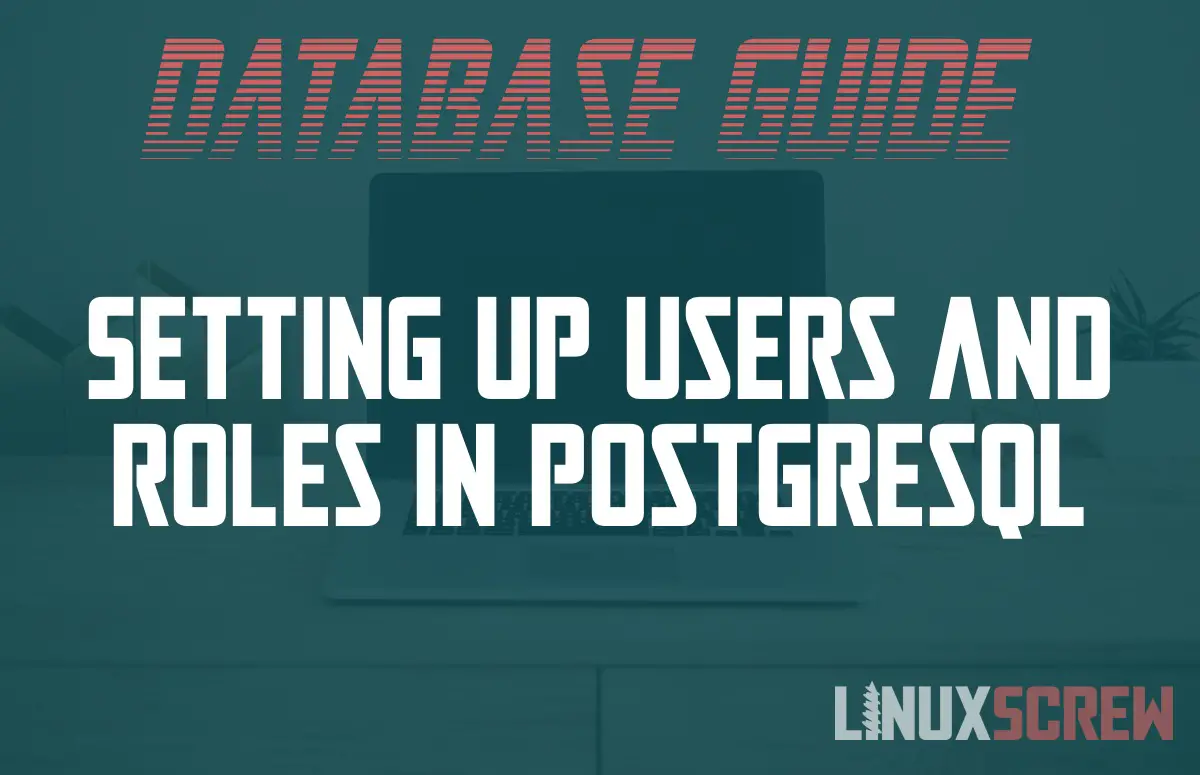 PostgreSQL Users and Roles