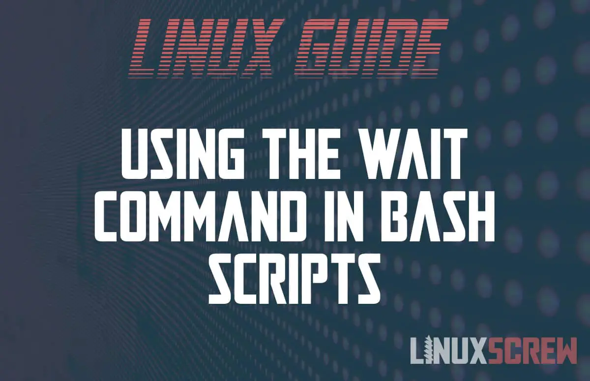 How to use the Bash wait Command, and How it's Different to sleep