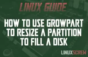 How to Easily Grow a Linux Partition to Fill the Whole Disk using growpart