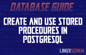 How to Create, Use, Delete, Update/Modify Stored Procedures in PostgreSQL