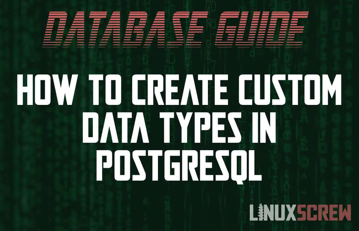 How to Create Custom Data Types in PostgreSQL with CREATE TYPE