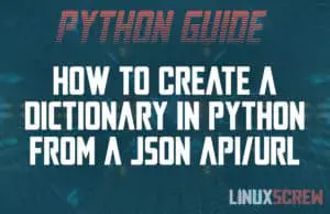 How to Create a Dictionary in Python from a JSON API/URL